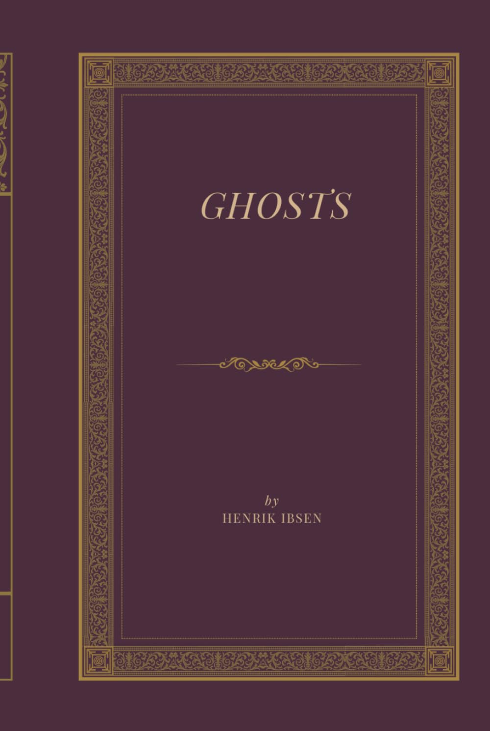Ghosts: A Modern Tragedy of Secrets, Inheritance, and Social Hypocrisy