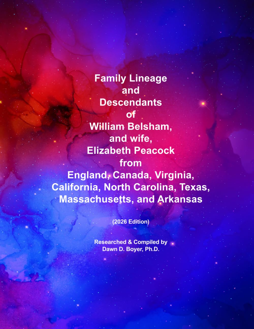 Family Lineage and Descendants of William Belsham, and wife, Elizabeth Peacock from England, Canada, Virginia, California, North Carolina, Texas, ... Arkansas: 2026 Edition (Genealogy Lineage)