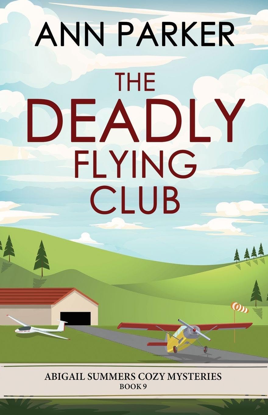 The Deadly Flying Club: 9 (Abigail Summers Cozy Mysteries)