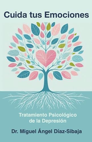 Cuida tus emociones.: Tratamiento Psicológico de la Depresión