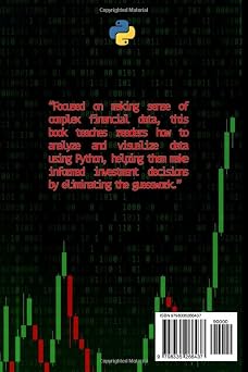 Python for Financial Data Analysis: Unlock the Secrets of the Market (Python for Finance: Algorithmic Trading, Automated Trading , Cryptocurrency Trading, Financial Data, Predictive Analytics)