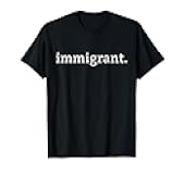 Immigrant Simple Minimalist Anti-Trump Anti-Racism T-Shirt T-Shirt