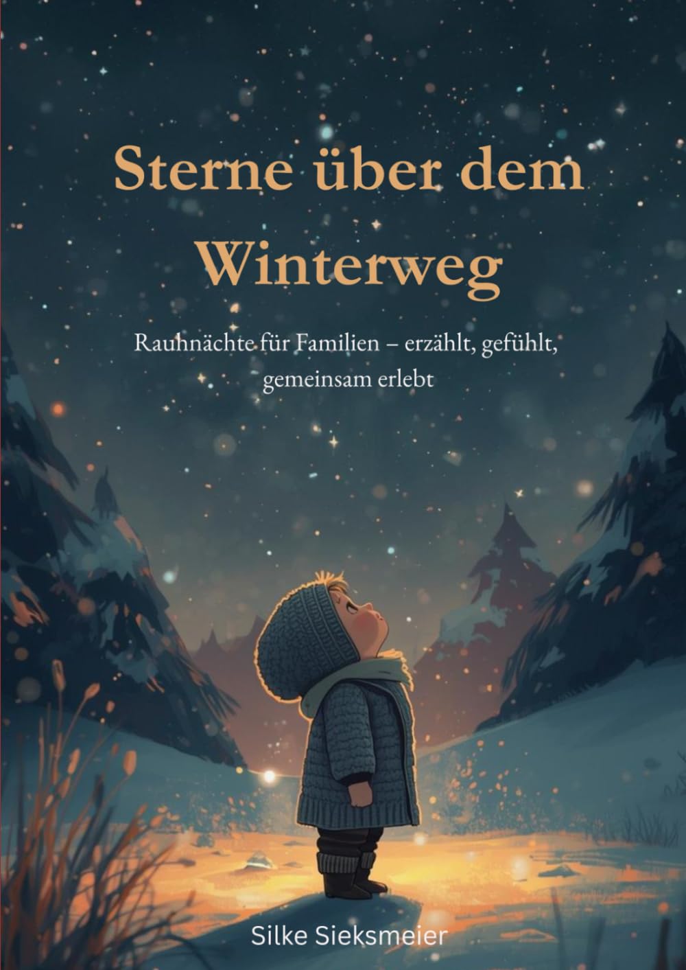 Sterne über dem Winterweg: Rauhnächte für Familien – erzählt, gefühlt, gemeinsam erlebt (Harmonie der Kräfte)