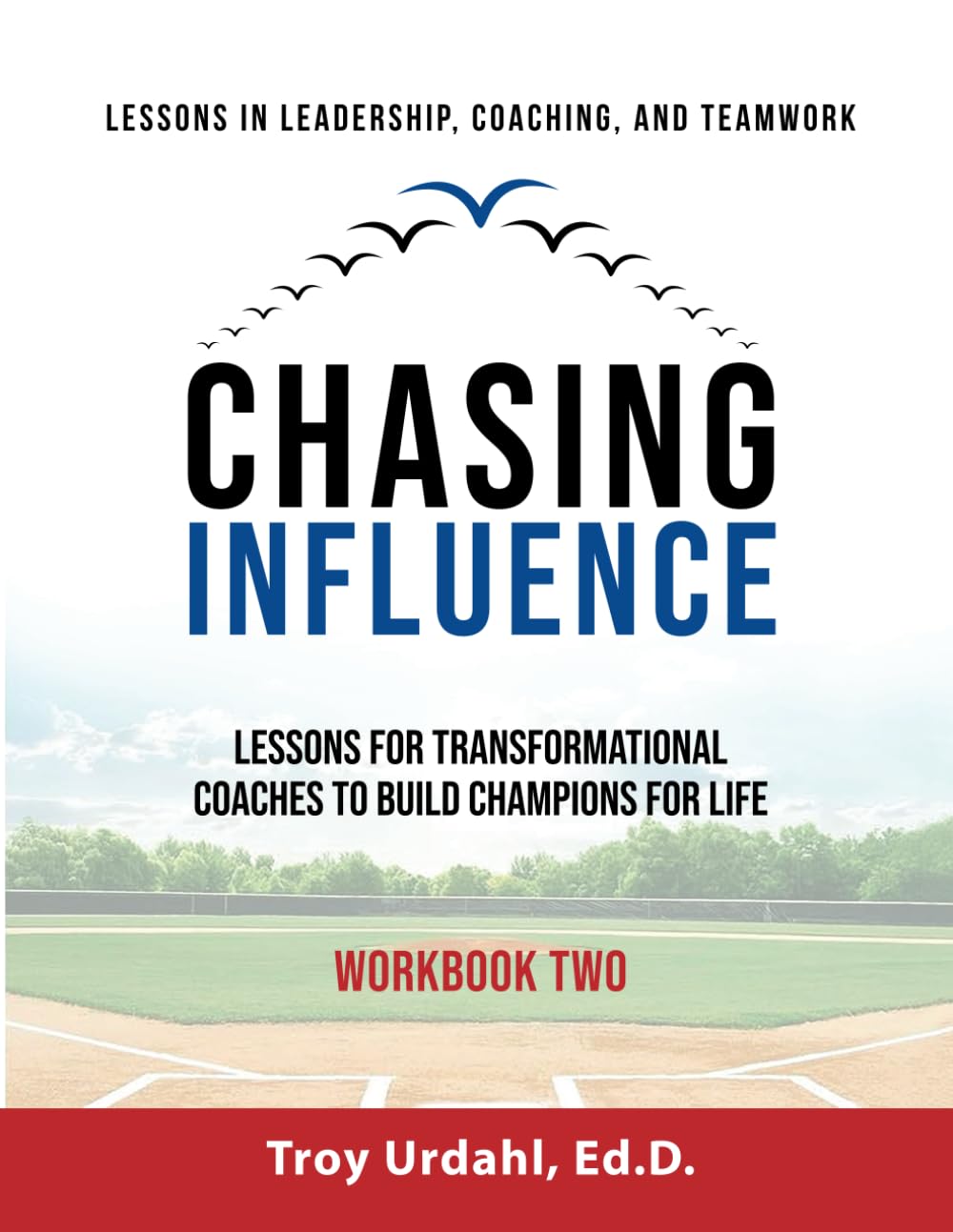 Chasing Influence, Lessons for Transformational Coaches to Build Champions for Life: Workbook Two (Chasing Influence: Transformational Coaching to Build Champions for Life)      Paperback – October 26, 2023