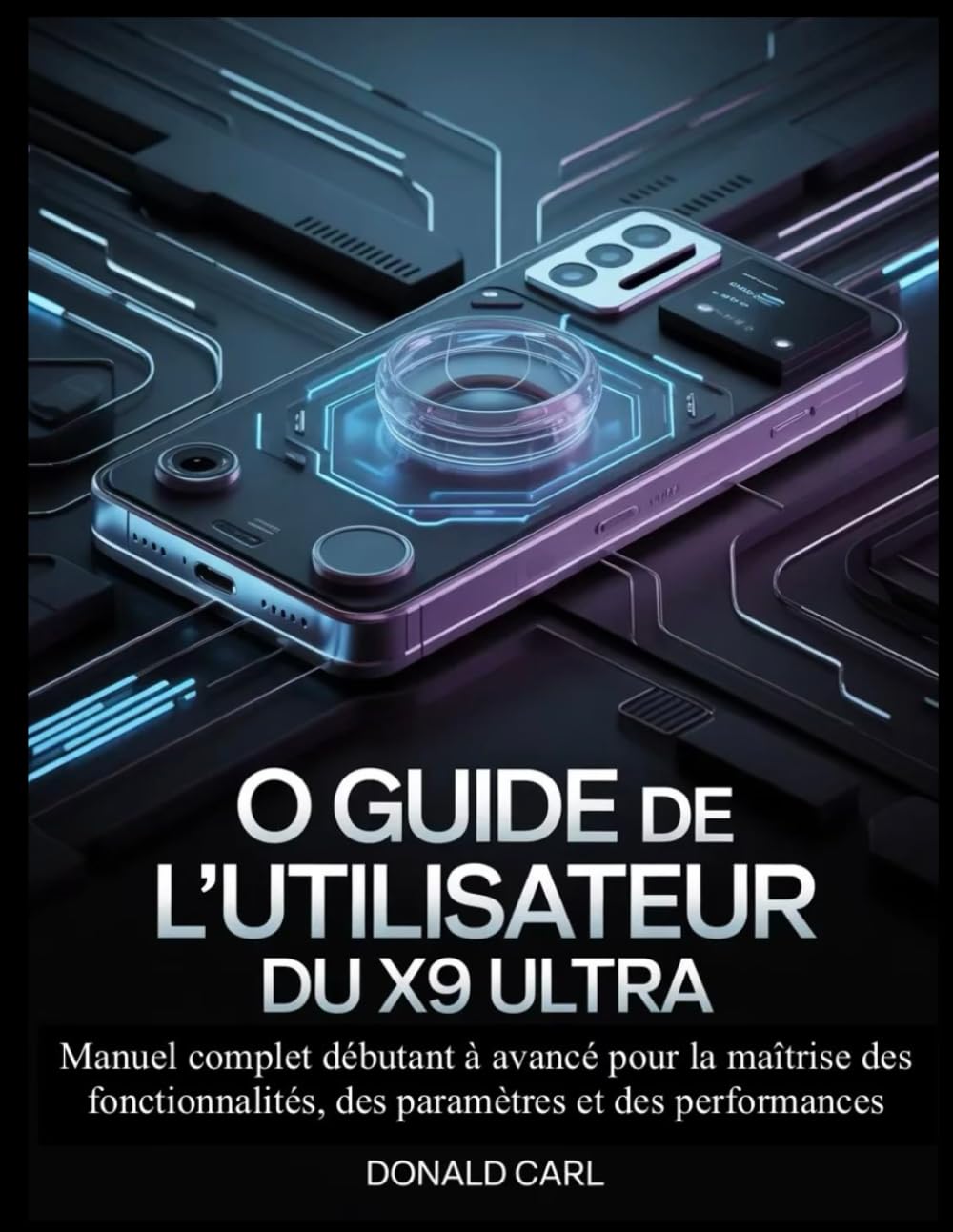 O GUIDE DE L'UTILISATEUR DU X9 ULTRA: Manuel complet débutant à avancé pour la maîtrise des fonctionnalités, des paramètres et des performances