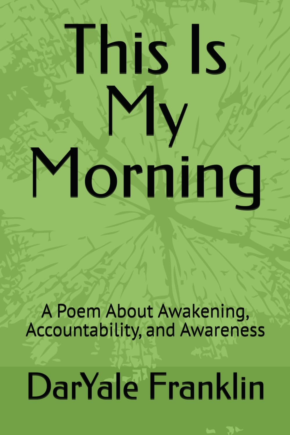 This Is My Morning: A Poem About Awakening, Accountability, and Awareness (Awakening Series)
