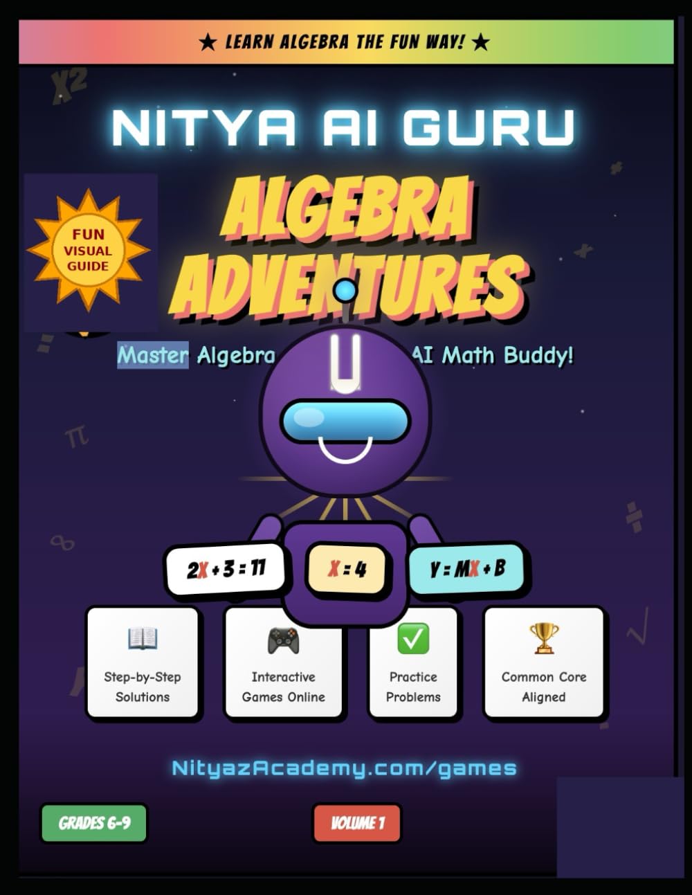 Algebra Adventures with Nitya AI Guru: A Fun Illustrated Workbook for Grades 6–9 Master Variables, Equations, Graphing, Slopes & Polynomials
