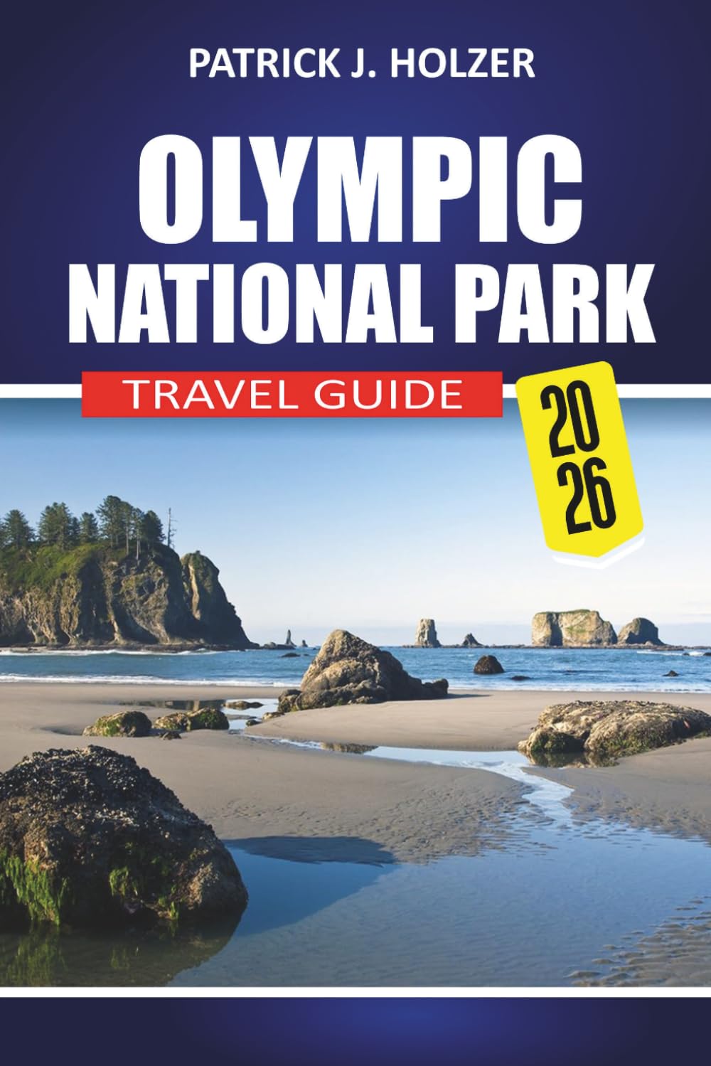 OLYMPIC NATIONAL PARK Travel Guide 2026: Practical Trails, Wildlife, Rainforest Walks, Coastal Adventures and Insider Tips for Independent Travelers