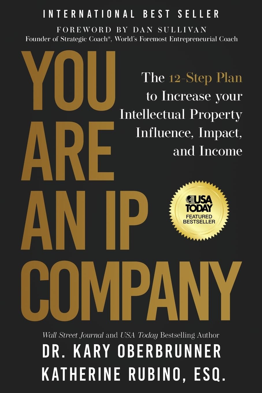 You Are an IP Company: The 12-Step Plan to Increase Your Intellectual Property Influence, Impact, and Income (You Are An IP Company Series)