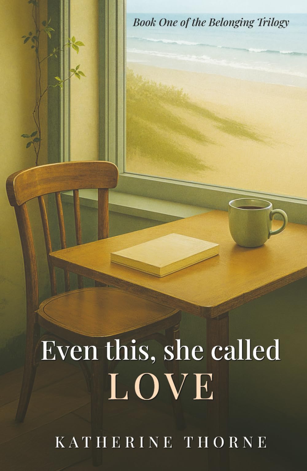Even this, she called love (Belonging)