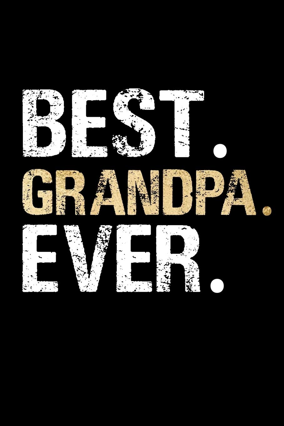 Best Grandpa Ever: Grandpa Dad Journal Lined Notebook for Daily Notes Or Diary Writing, Notepad or To Do List - Unique Father's Day, Birthday, ... or Stocking Stuffer for Grandfather or Father