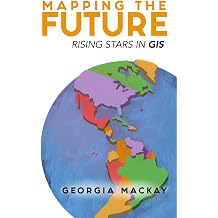 Mapping the Future Rising Stars in GIS