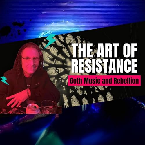 Goth Music: The Art of Resistance
