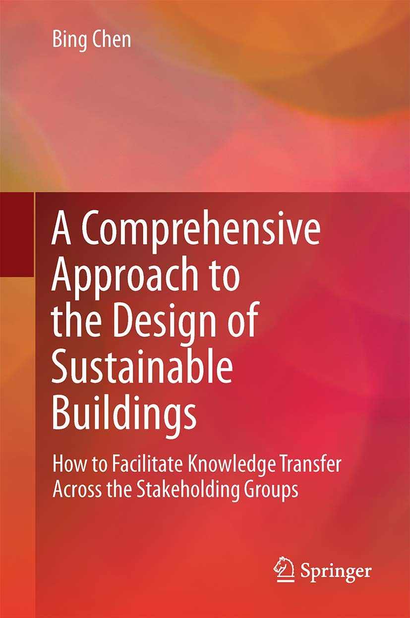 A Comprehensive Approach to the Design of Sustainable Buildings: How to Facilitate Knowledge Transfer Across the Stakeholding Groups