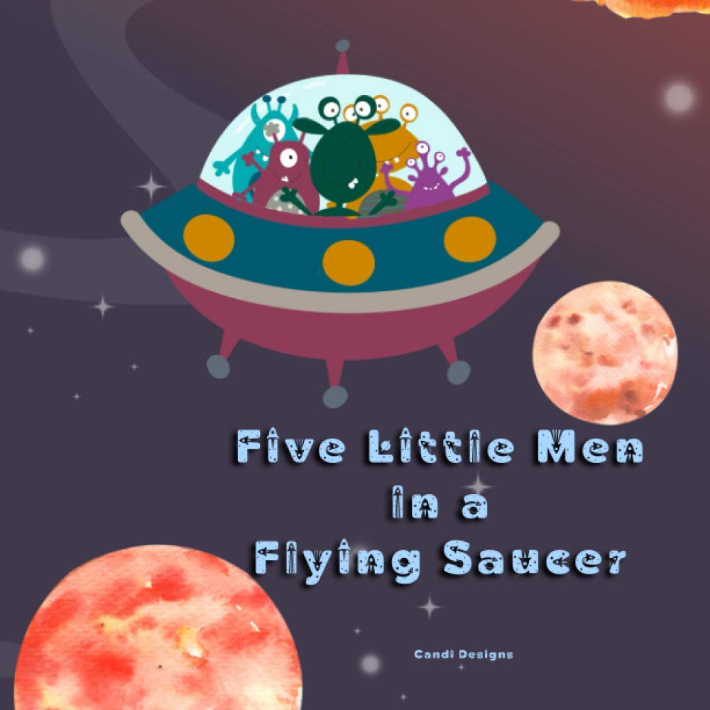 Five Little Men in a Flying Saucer: A fun counting nursery rhyme, a perfect gift for children