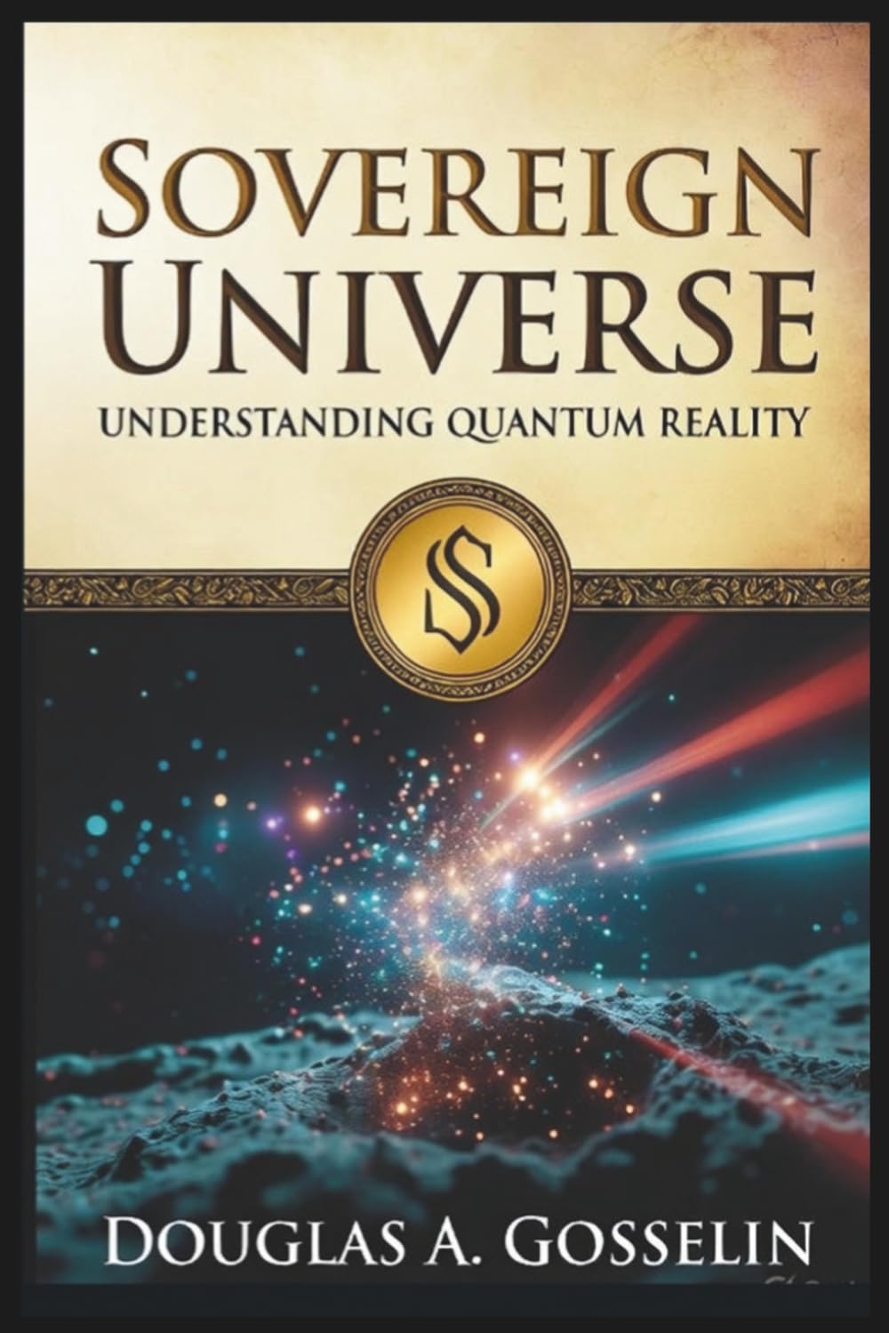 Sovereign Universe: Understanding Quantum Reality
