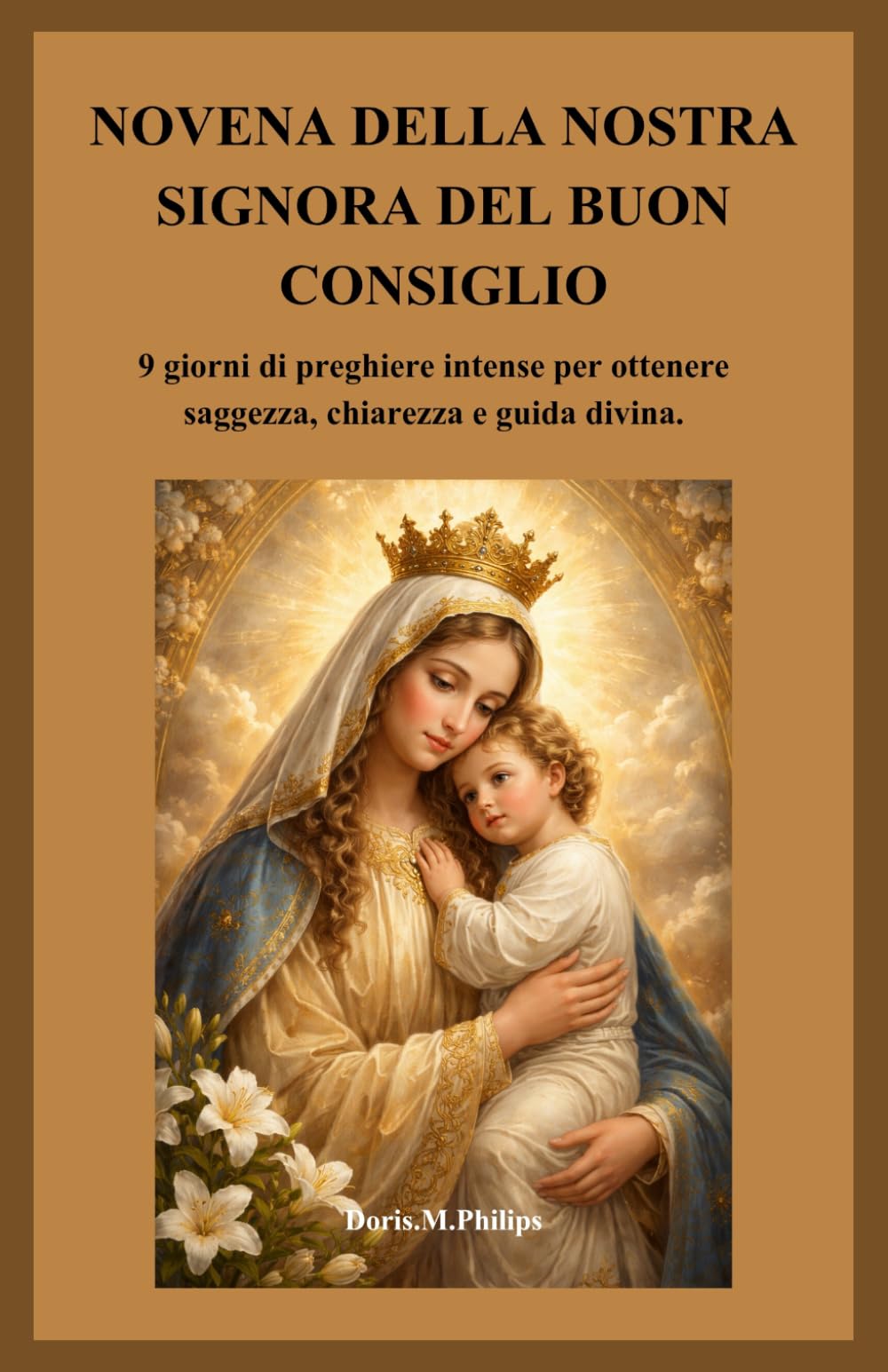 NOVENA DELLA NOSTRA SIGNORA DEL BUON CONSIGLIO: 9 giorni di preghiere intense per ottenere saggezza, chiarezza e guida divina.