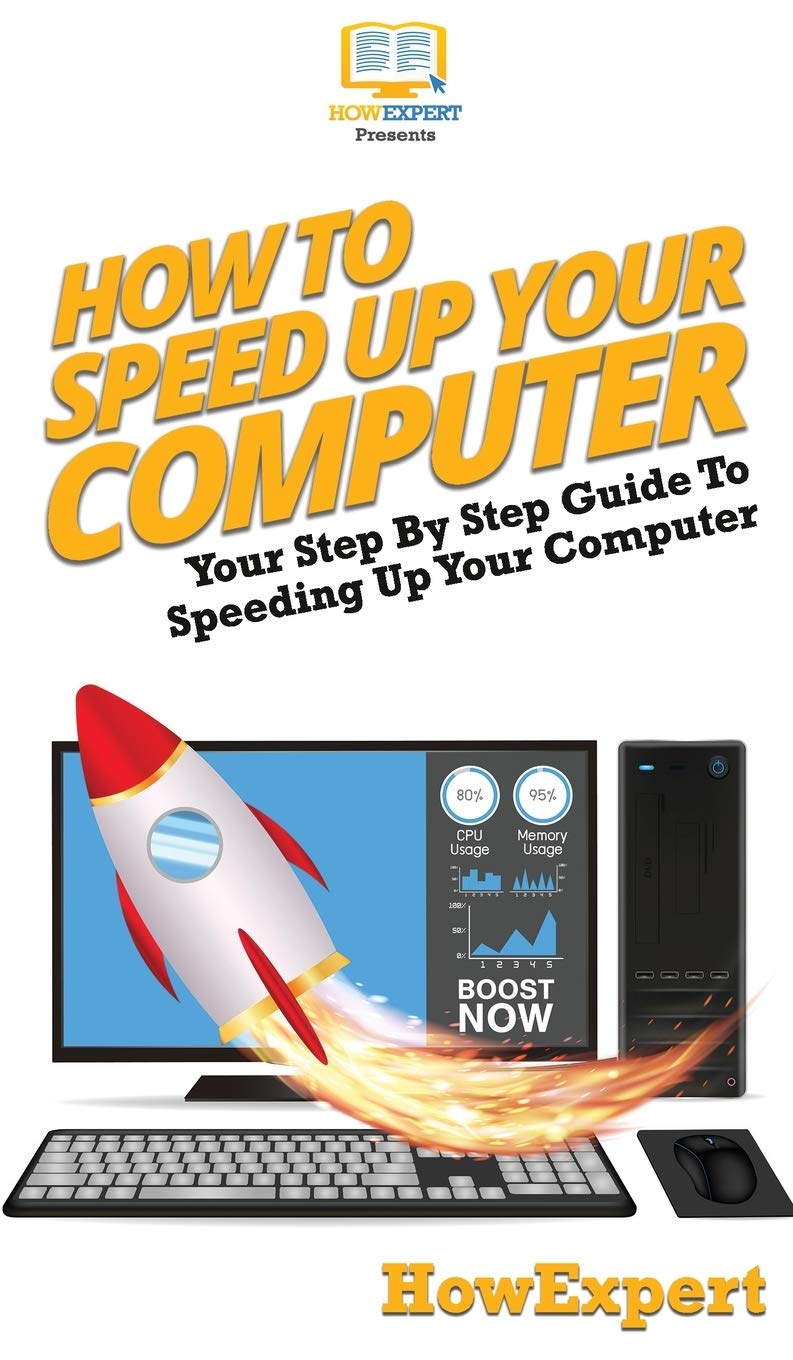 Buy How To Speed Up Your Computer: Your Step By Step Guide To Speeding ...