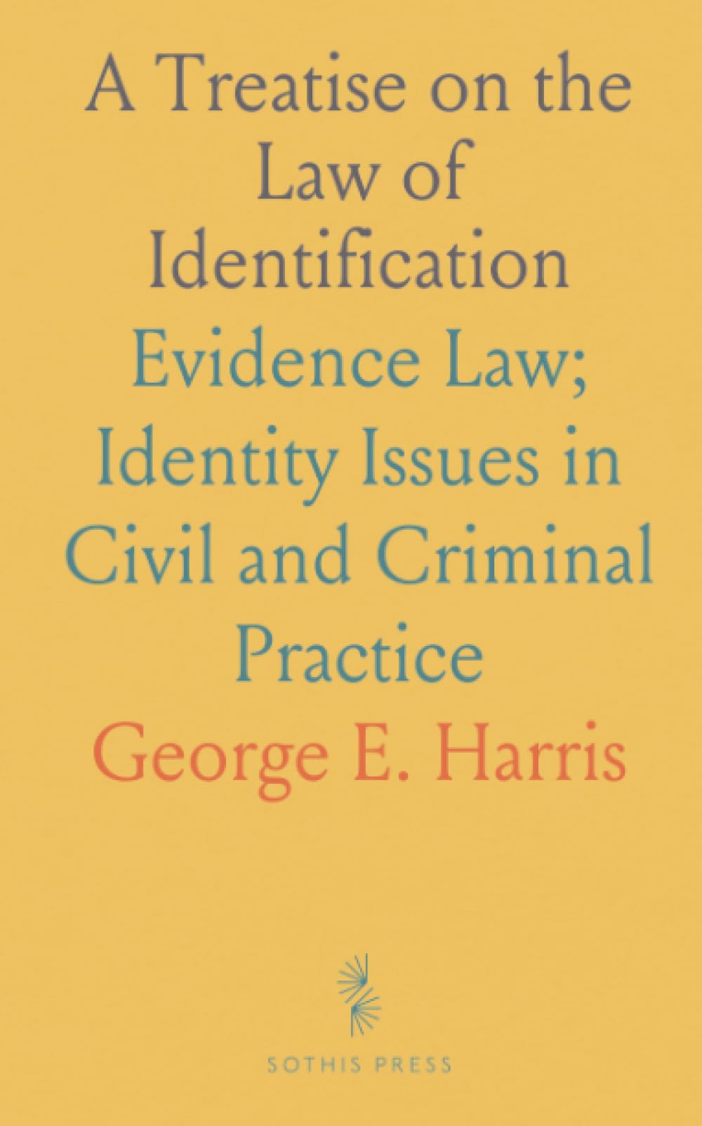 A Treatise on the Law of Identification: Evidence Law; Identity Issues in Civil and Criminal Practice
