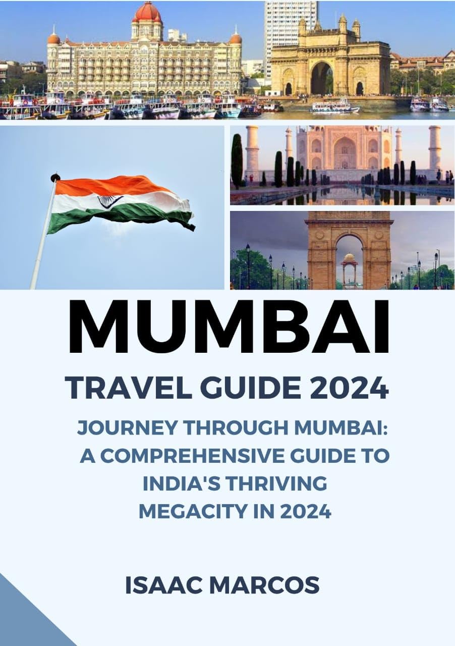 MUMBAI TRAVEL GUIDE 2024 Journey Through MumbaiA Comprehensive Guide