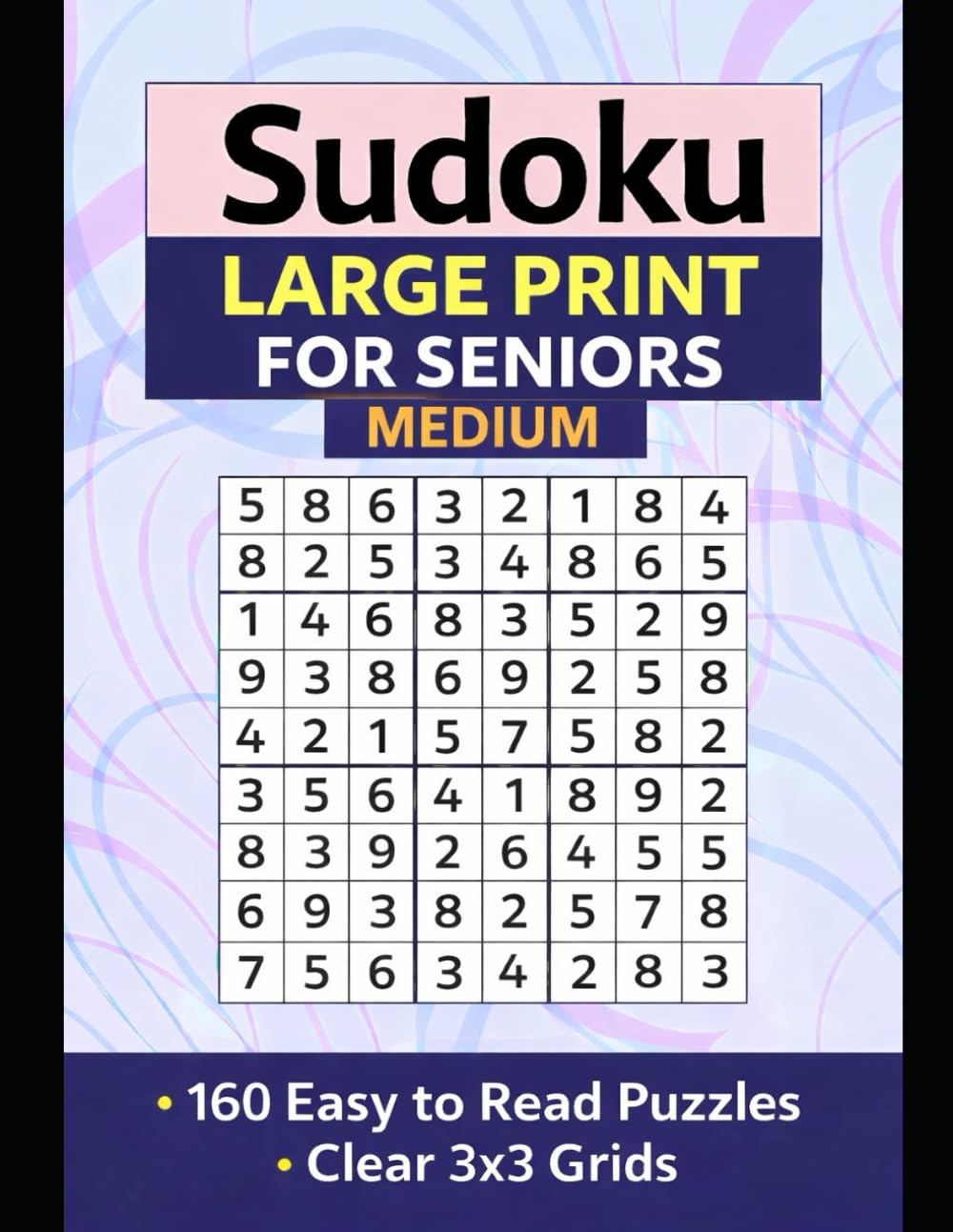 Sudoku Large Print for Seniors: 160 Easy to Read Puzzles with Clear 3x3 Grids to Relax, Focus, and Keep Your Mind Sharp