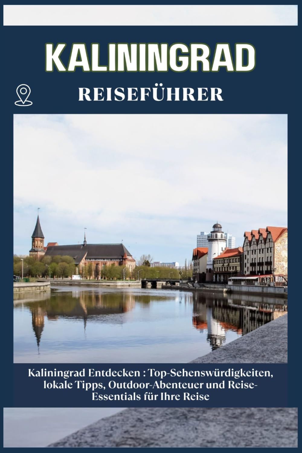 KALININGRAD REISEFÜHRER: Top-Sehenswürdigkeiten, lokale Tipps, Outdoor-Abenteuer und Reise-Essentials für deine Reise