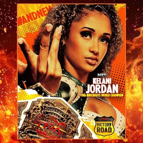 NXT'S KELANI JORDAN Wins The TNA KNOCKOUTS WORLD CHAMPIONSHIP At VICTORY ROAD 2025 : OFF THE CUFF