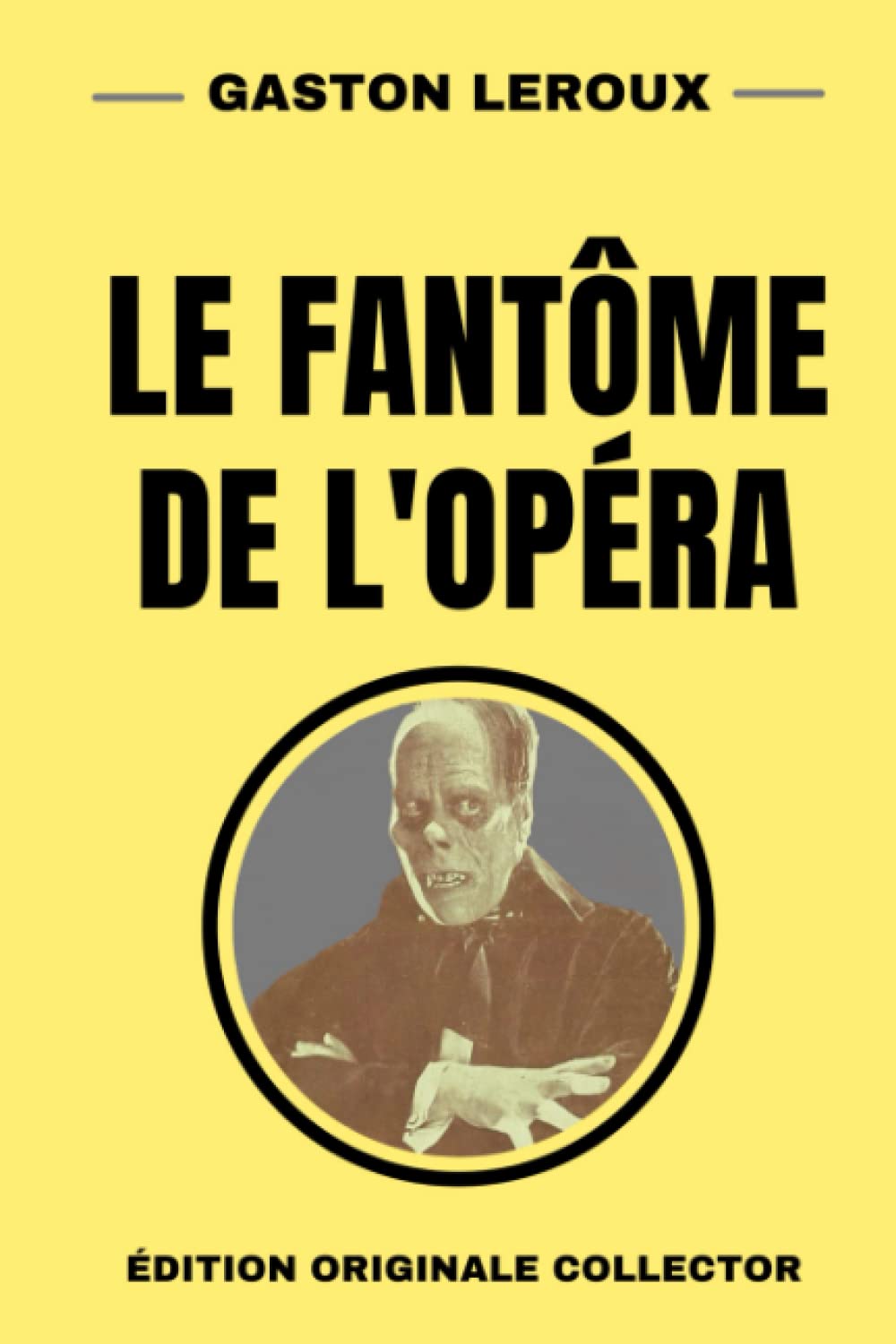 Gaston Leroux Le Fantôme de l’Opéra: Édition Originale Collector