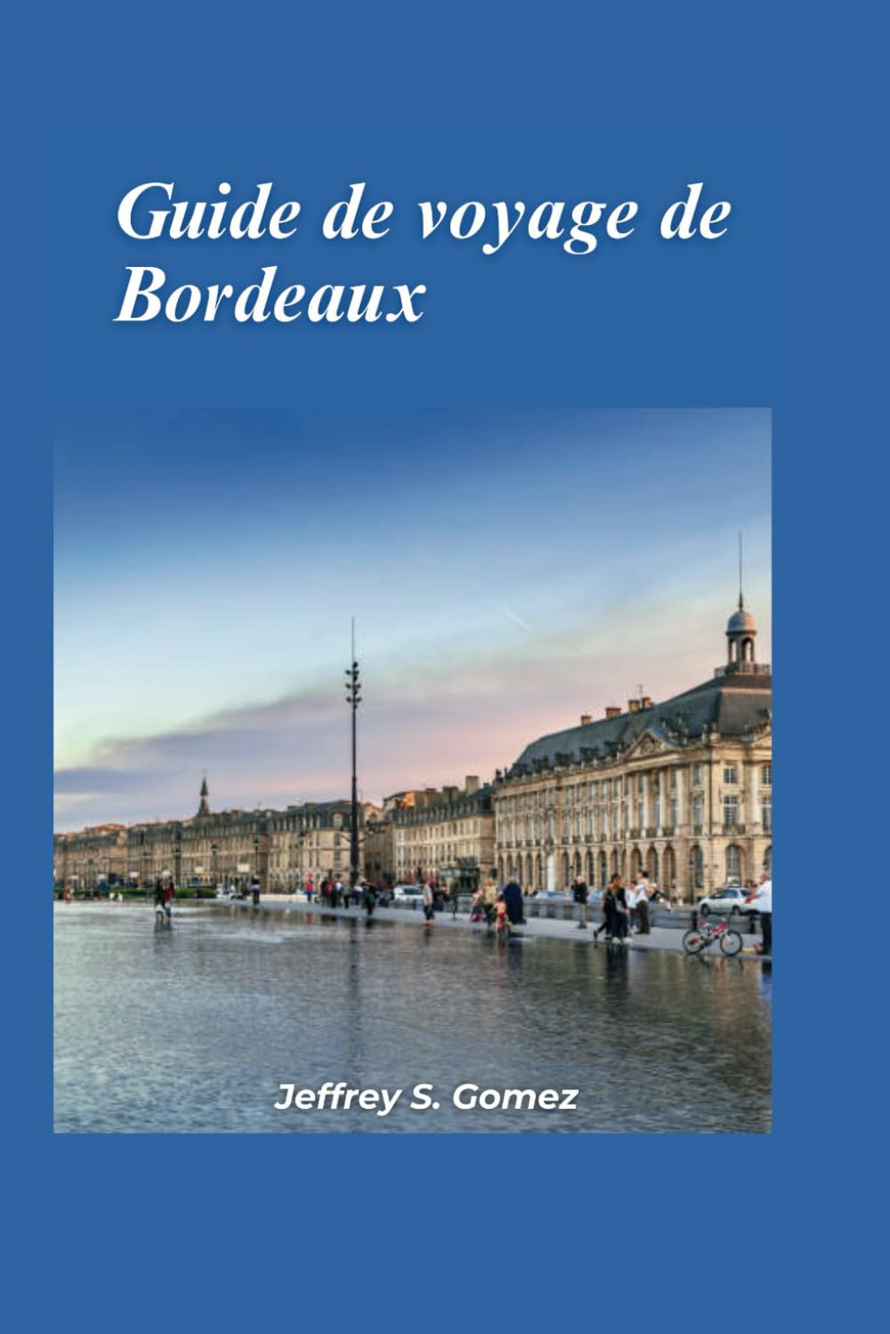 Bordeaux Guide de voyage 2024: Révéler les merveilles architecturales, des magnifiques châteaux aux donjons séculaires.