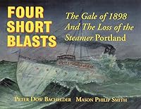 Four Short Blasts: The Gale of 1898 and the Loss of the Steamer Portland 0931675065 Book Cover