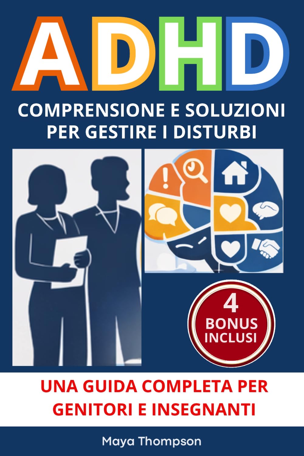 ADHD - Comprensione e Soluzioni per Gestire i Disturbi - Guida Completa per Genitori e Insegnanti con Risposte Chiare, Stategie Efficaci, Strumenti Pratici, Risorse e Normative a Supporto.