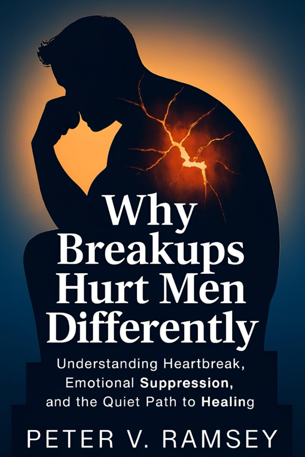 Why Breakups Hurt Men Differently: Understanding Heartbreak, Emotional Suppression, and the Quiet Path to Healing
