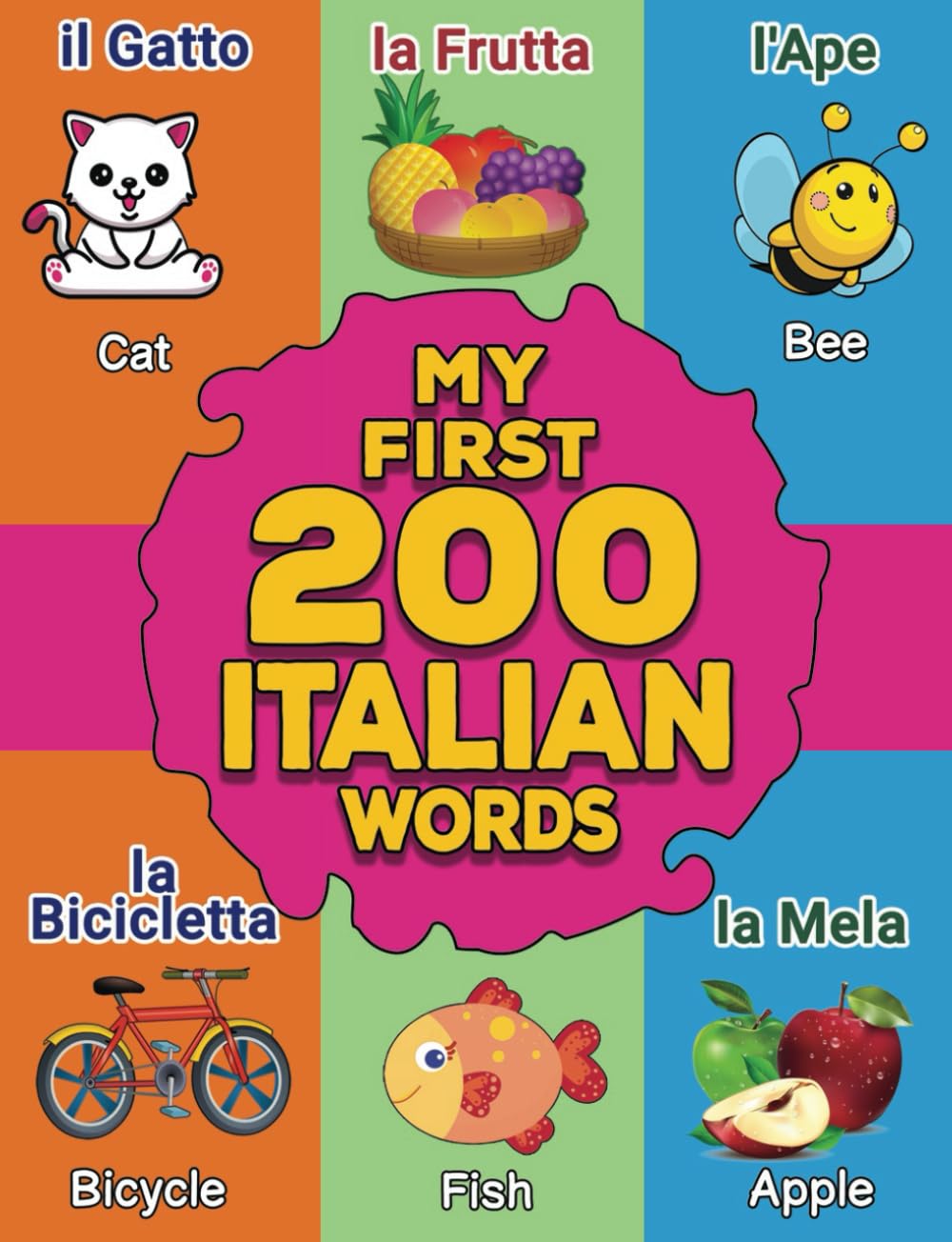 My First 200 Italian Words: Bilingual Picture Dictionary Italian-English for Toddlers and Kids | Il mio primo dizionario illustrato italiano-inglese