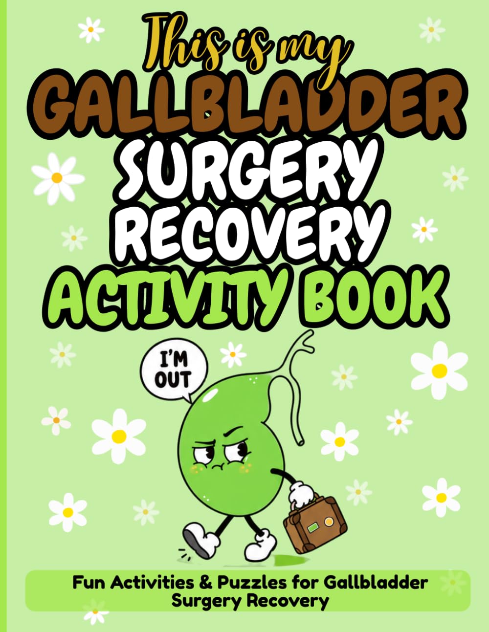 THIS IS MY GALLBLADDER SURGERY RECOVERY ACTIVITY BOOK: The Ultimate Gallbladder Surgery Recovery Gift — Puzzles, Activities & Fun Pages to Keep You Busy While You Heal After Cholecystectomy