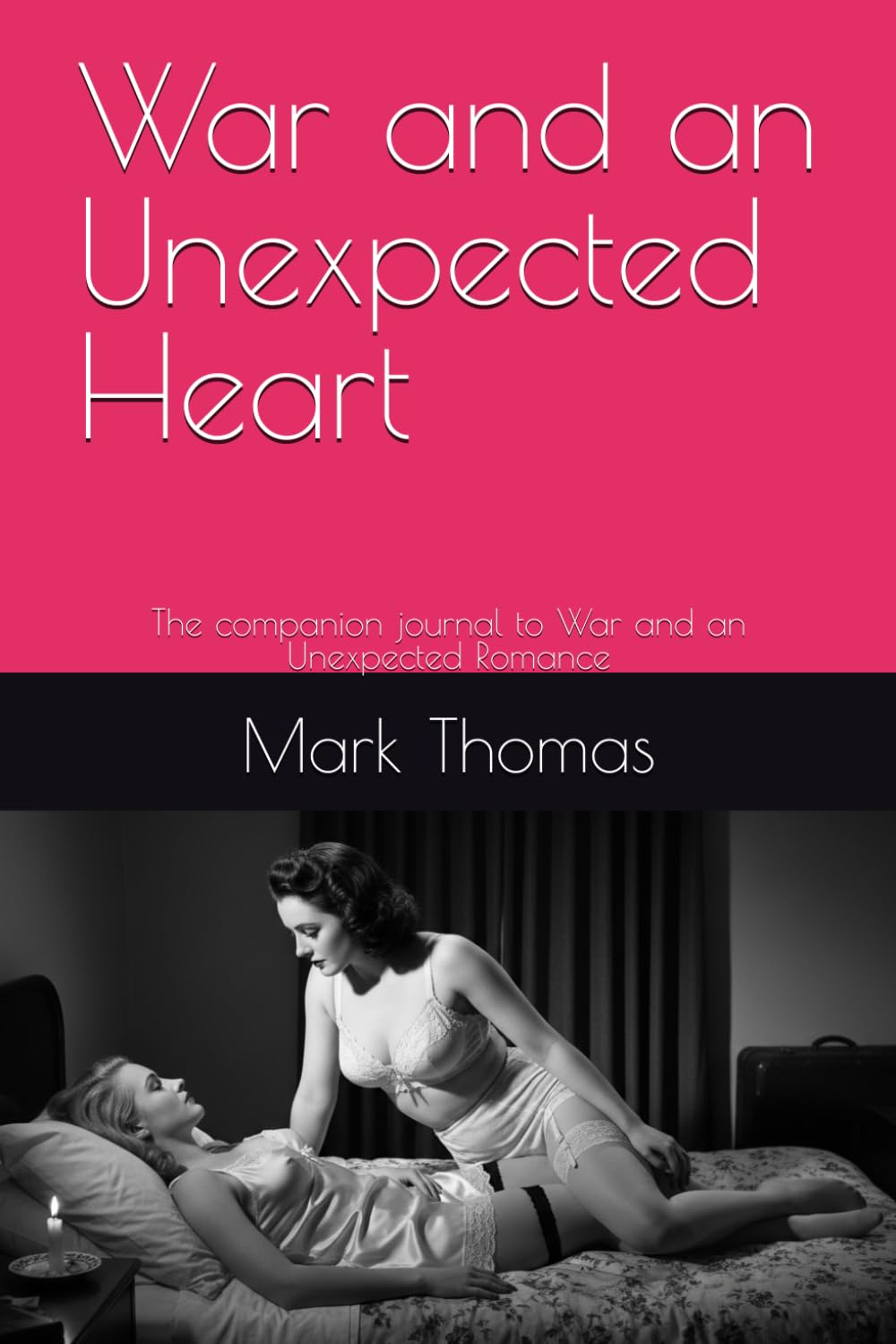War and an Unexpected Heart: The companion journal to War and an Unexpected Romance (Recovered Voices)