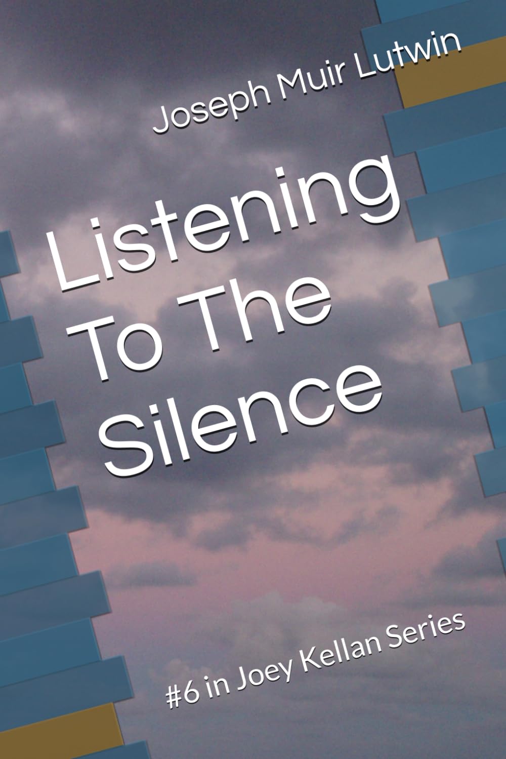 Listening To The Silence: #6 in Joey Kellan Series