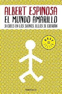 DEBOLSILLO El mundo amarillo: Si crees en los sueños, ellos se crearán (Best Seller)