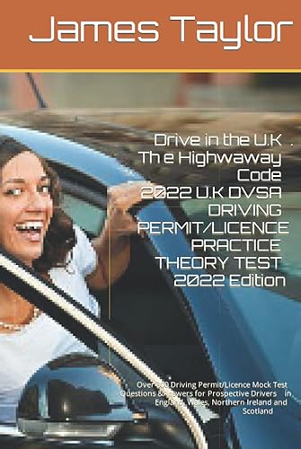 Drive in the United Kingdom The Highway Code 2022 U.K. DVSA DRIVING PERMIT/LICENCE PRACTICE THEORY TEST 2022 Edition: Over 300 Driving ... England, Wales, Northern Ireland and Scotland