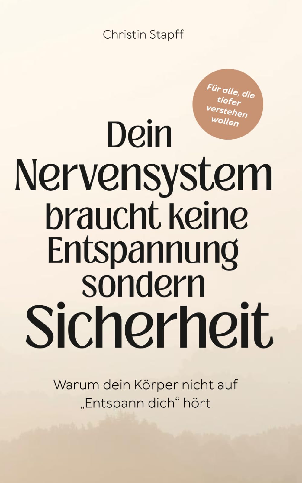 Dein Nervensystem braucht keine Entspannung – sondern Sicherheit: Nervensystem regulieren im Alltag bei Stress, Angst und innerer Unruhe