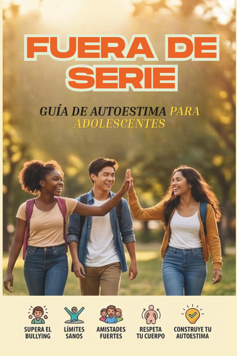 Fuera de Serie: Guía de Autoestima para Adolescentes. Ejercicios Prácticos: Cómo Neutralizar las Burlas, Identificar Relaciones Negativas, Domina tus ... Absoluta para ser tú Mismo sin Miedos.