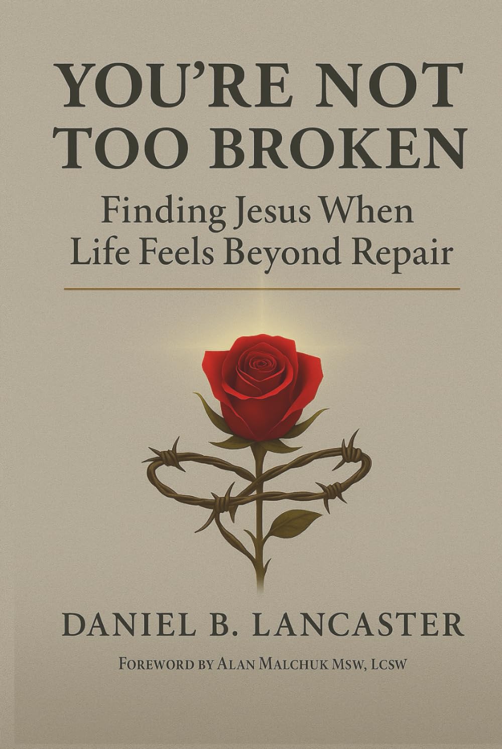 You're Not Too Broken: Finding Jesus When Life Feels Beyond Repair (Walking with God)