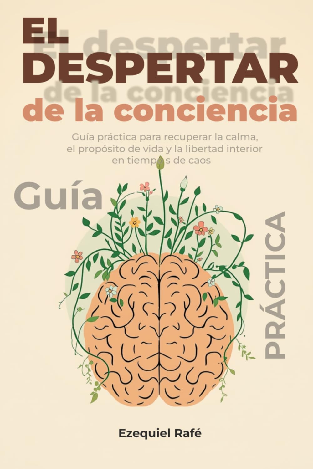El despertar de la conciencia: Guía práctica para recuperar la calma, el propósito de vida y la libertad interior en tiempos de caos