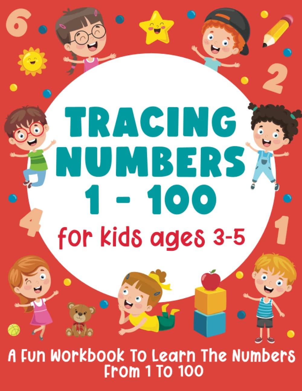 Tracing Numbers 1-100 For Kids Ages 3-5: A Fun Workbook To Learn The Numbers From 1 To 100 (Gift Idea for Girls and Boys)