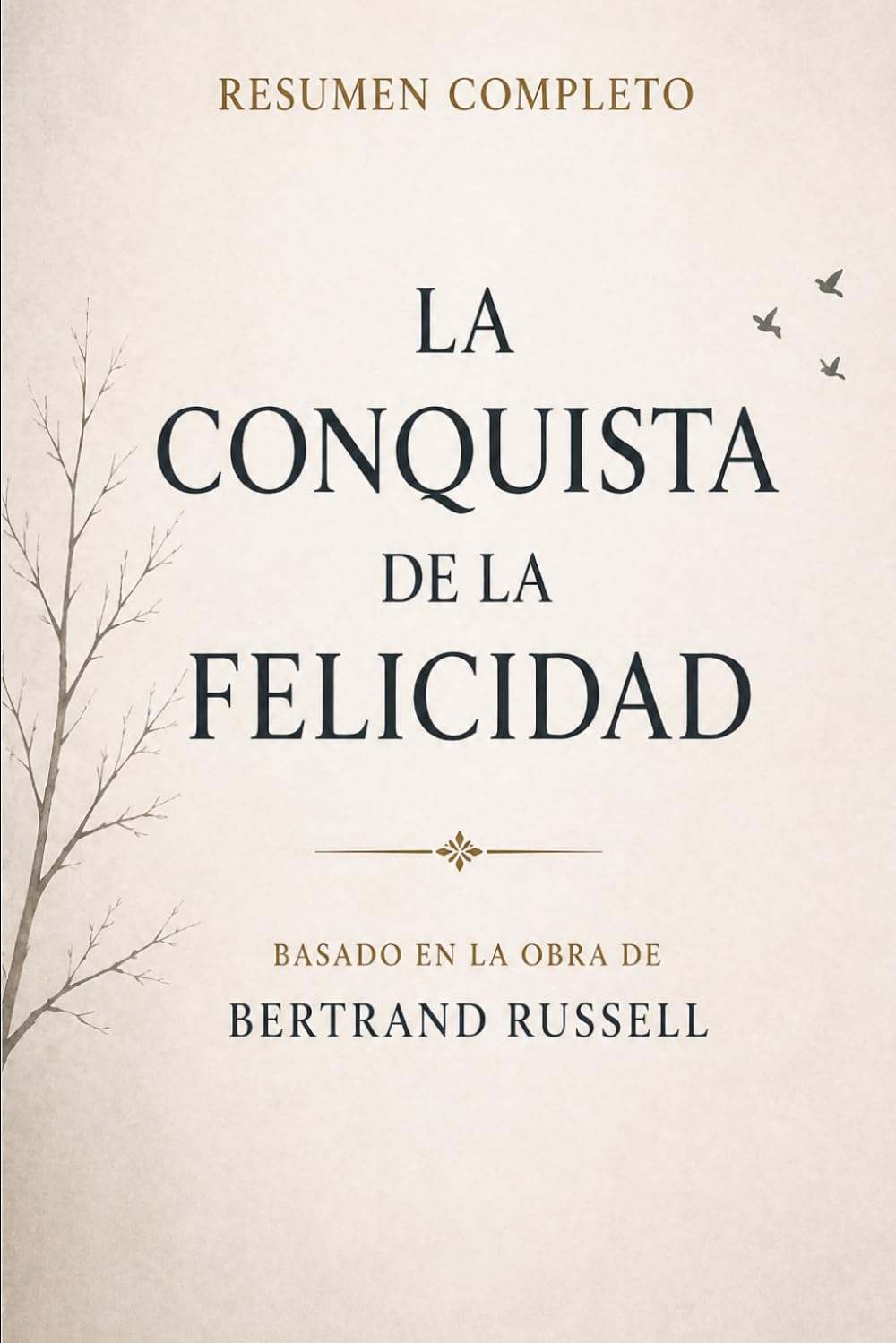 La Conquista de la Felicidad: Resumen Completo