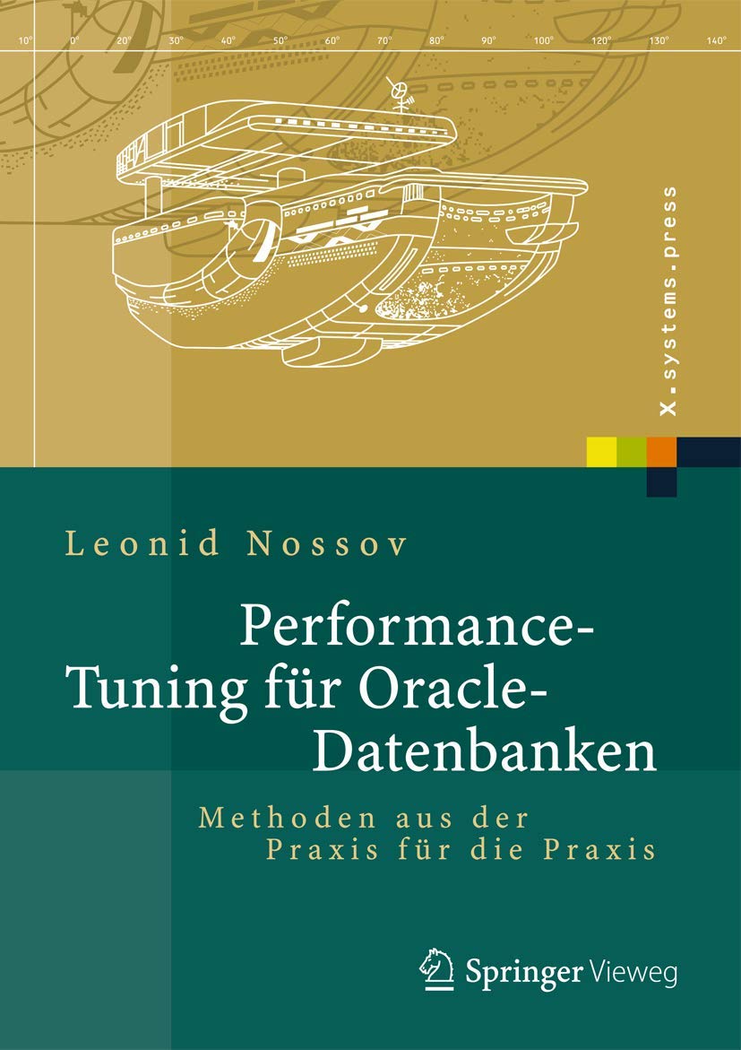 Performance Tuning für Oracle-Datenbanken: Methoden aus der Praxis für die Praxis (X.systems.press)
