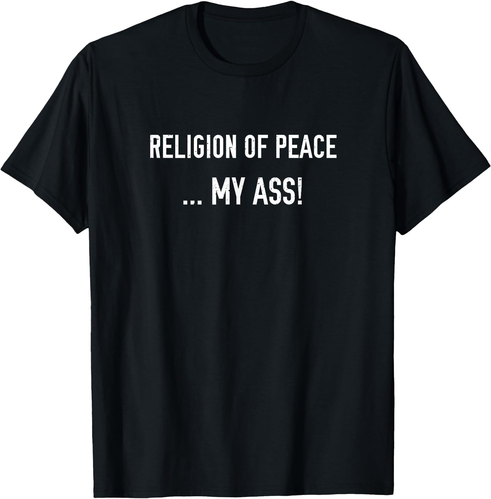 Religion of Peace My Ass Anti Religion T-Shirt T-Shirt