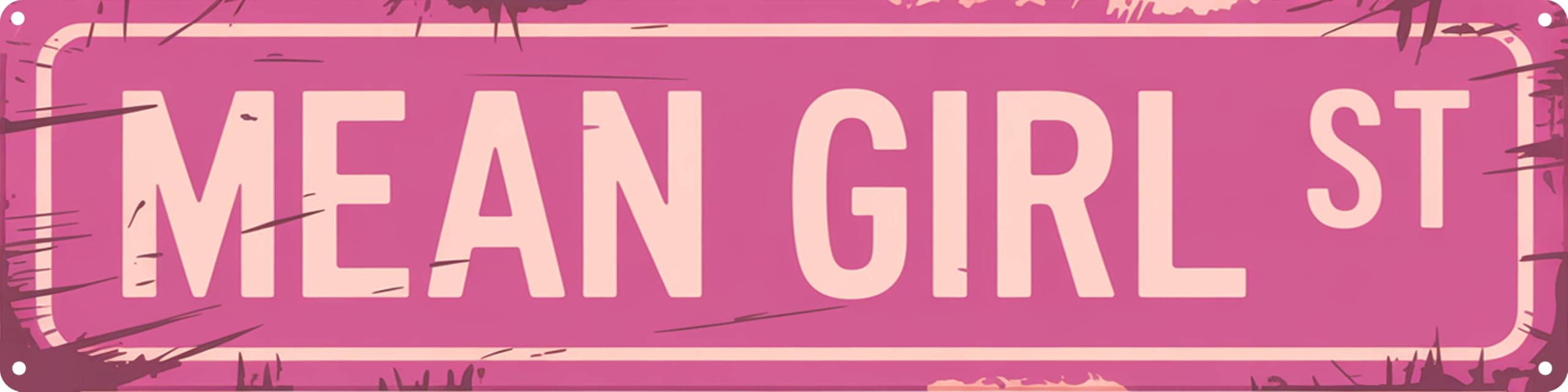 Mean Girl St Funny Rustic Pink Wall Metal Tin Signs Decor 4x16 in