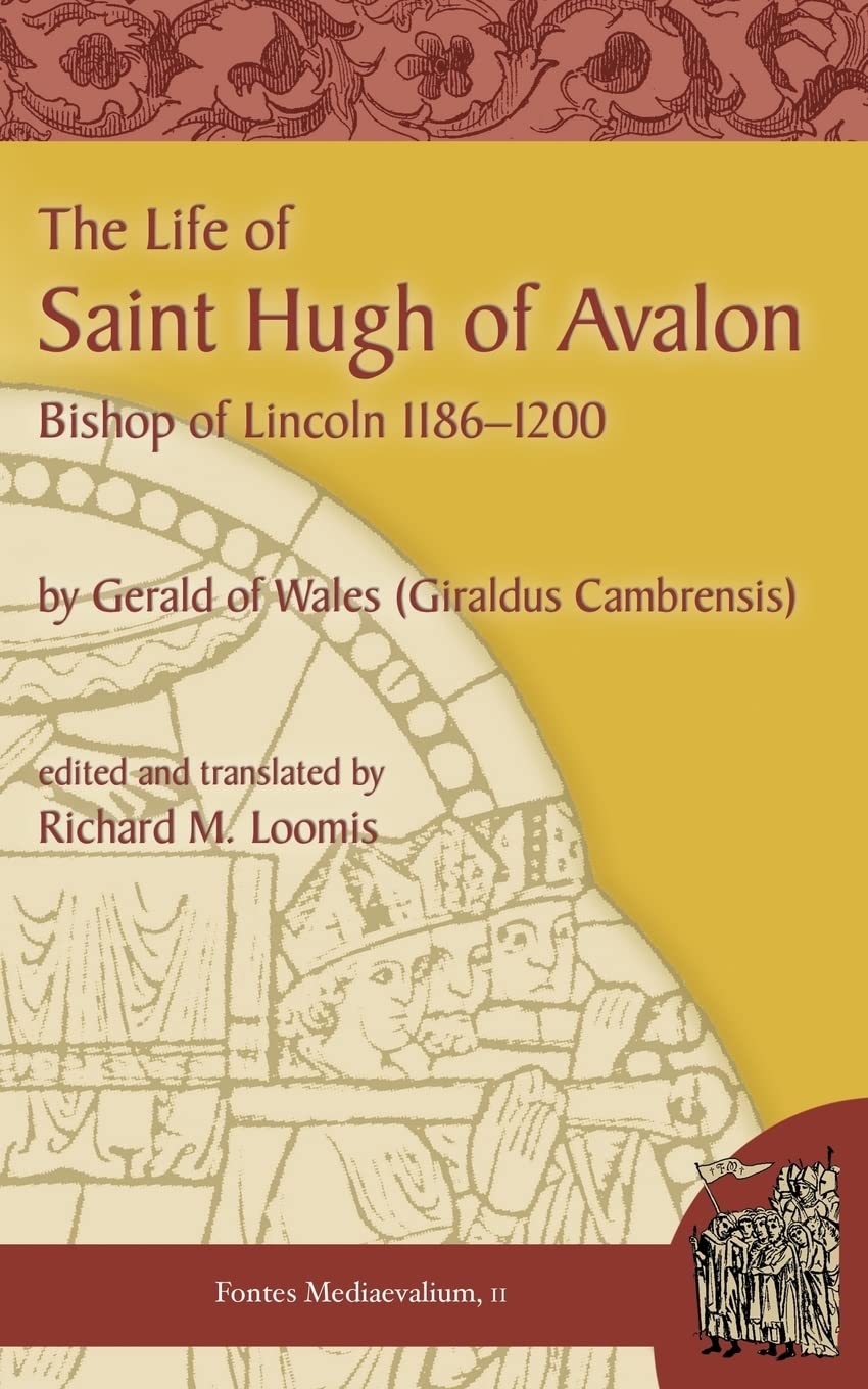 The Life of Saint Hugh of Avalon: Bishop of Lincoln 1186-1200 (Fontes Mediaevalium)