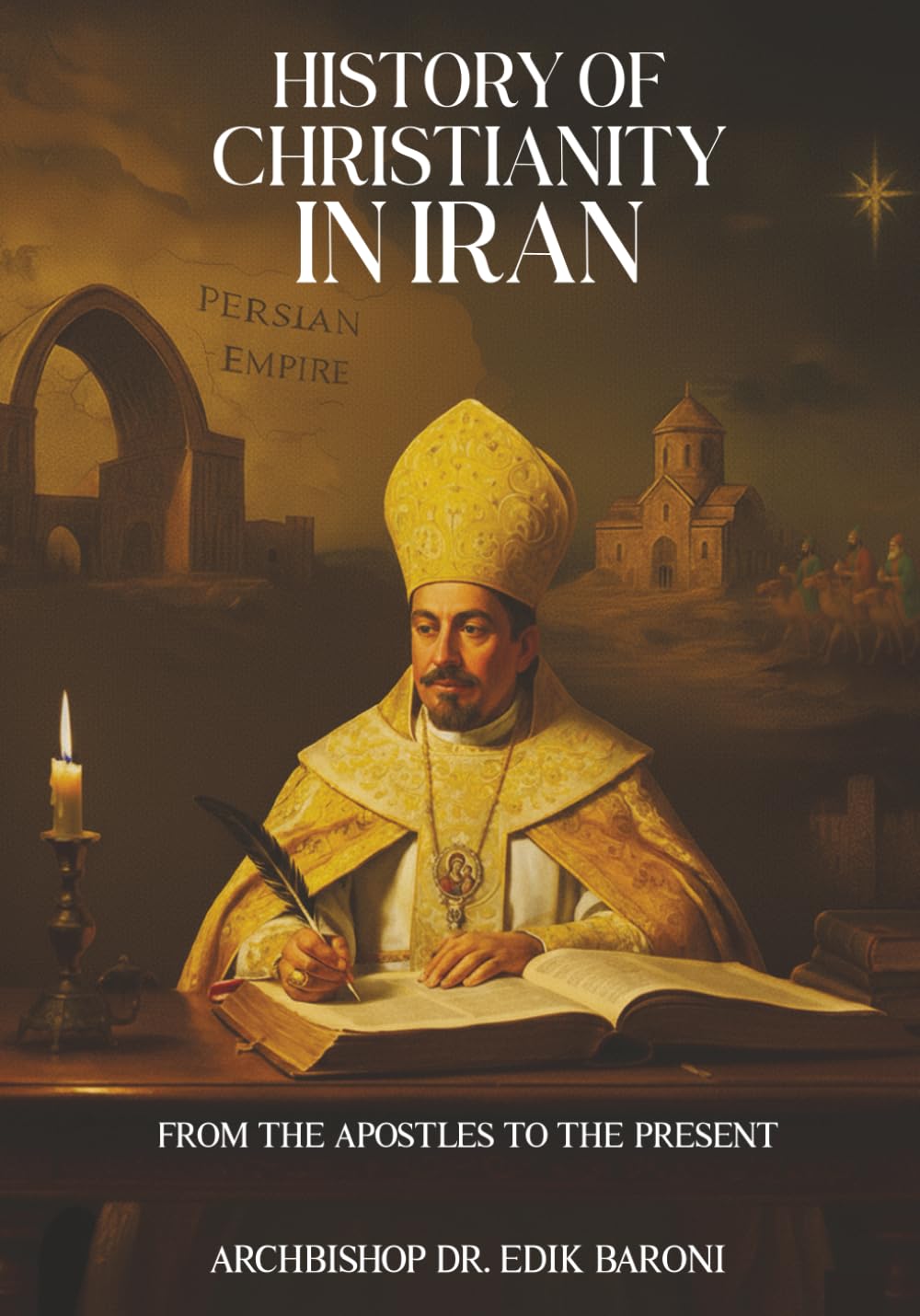 HISTORY OF CHRISTIANITY IN IRAN: From the Apostles to the Present
