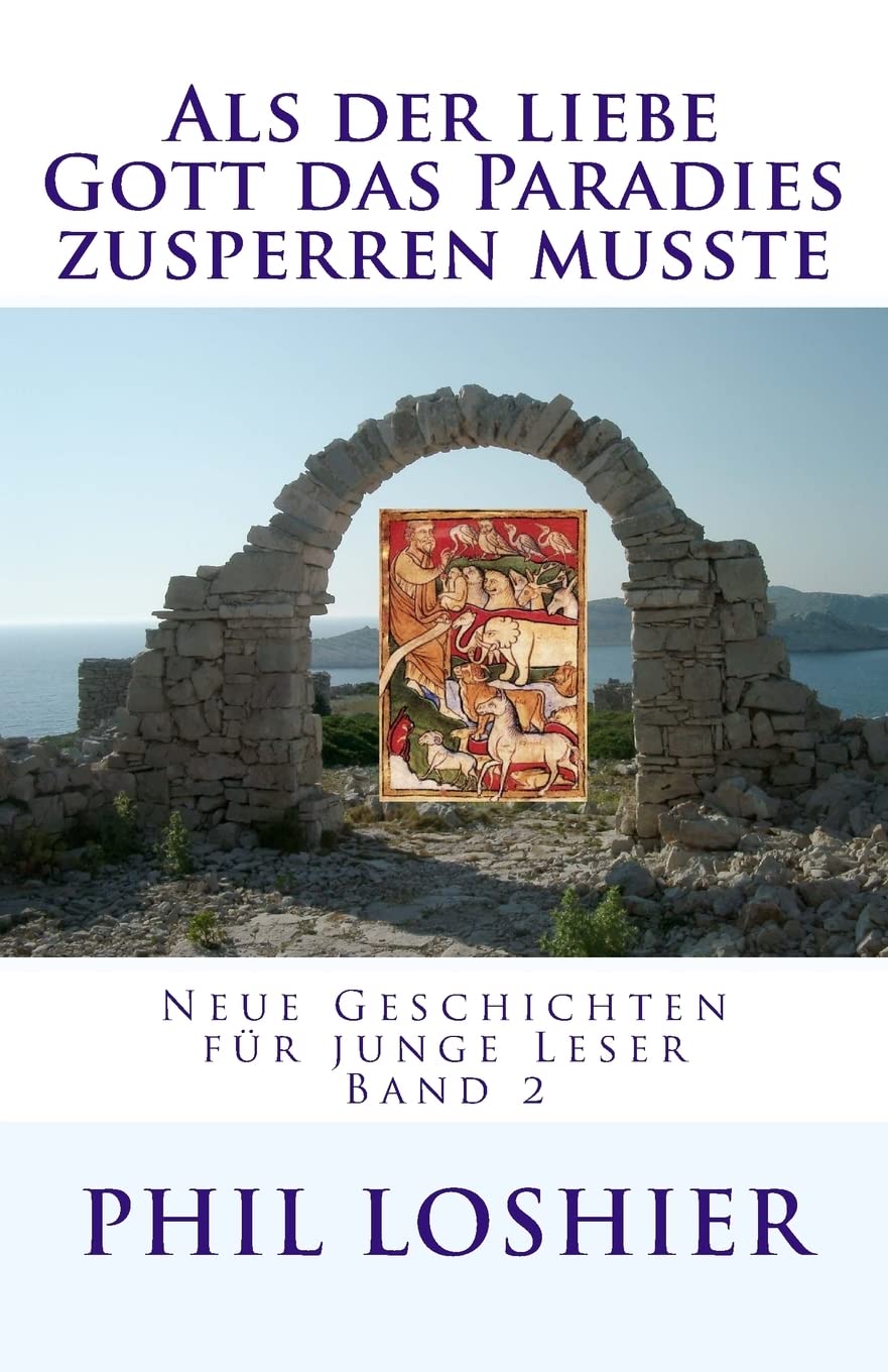 Als der liebe Gott das Paradies zusperren musste (Neue Geschichten fur junge Leser) (German Edition)